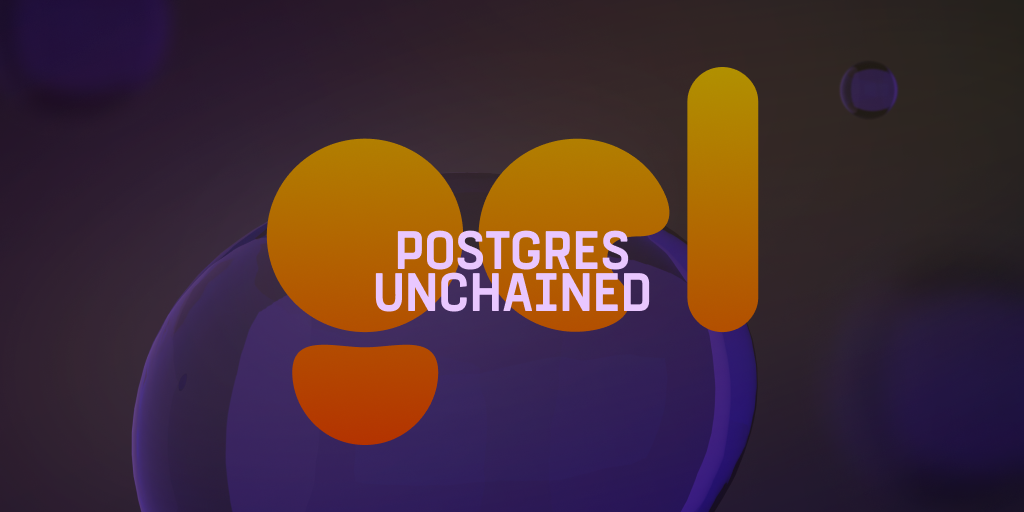 Preview of Gel | Postgres Unchained
