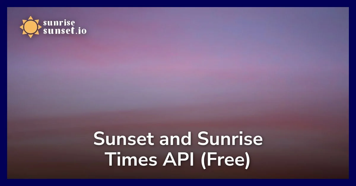 Preview of Sunset and Sunrise Times API (Free) - SunriseSunset.io