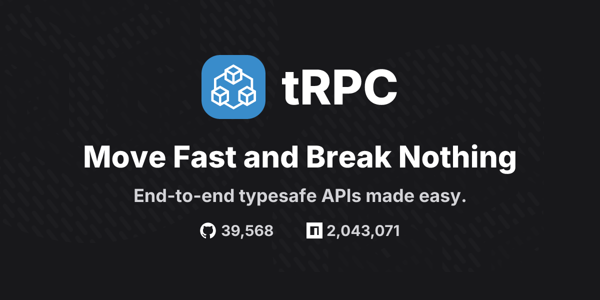 Preview of tRPC - Move Fast and Break Nothing. End-to-end typesafe APIs made easy. | tRPCGitHub