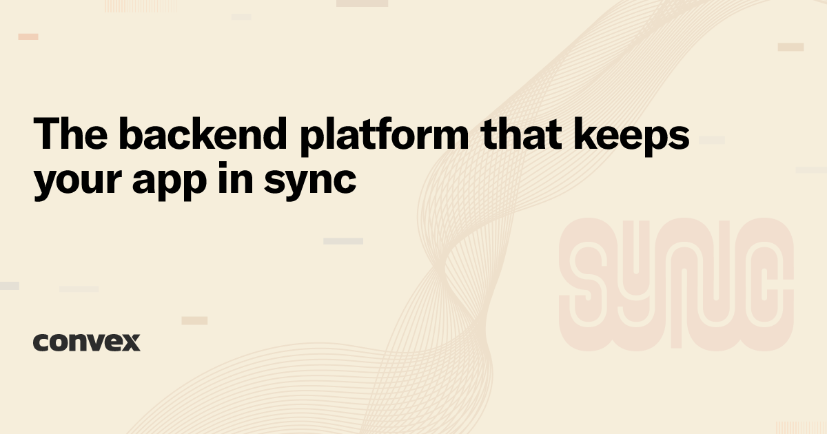 Preview of Convex | The backend platform that keeps your app in sync